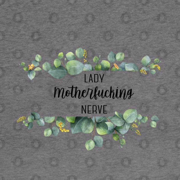 Lady Motherf*cking Nerve by MemeQueen